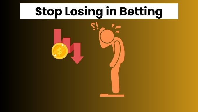 Stop losing in betting