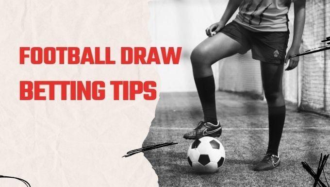 Football draw betting tips