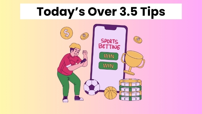 over 3.5 goals betting tips
